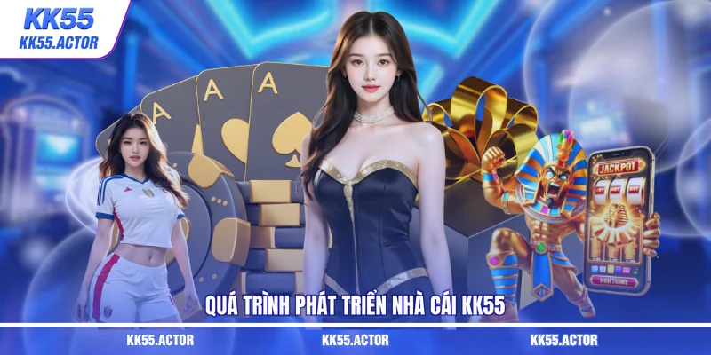 Quá trình phát triển nhà cái KK55
